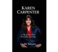 KAREN CARPENTER: A Life of Harmony, Heartache, and Hope