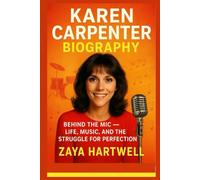 KAREN CARPENTER BIOGRAPHY: Behind the Mic - Life, Music, and the Struggle for Perfection