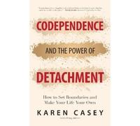 Karen Casey Codependence and the Power of Detachment (Tascabile)