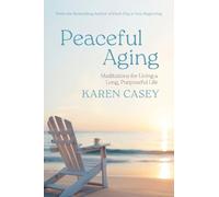 Peaceful Aging: Meditations for Living a Long Purposeful Life