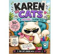 Karen Cats: A Catitude Coloring Book Featuring Sassy, Complaining, and Judgy Cats