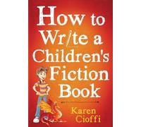 Karen Cioffi How To Write A Children's Fiction Book (Tascabile)