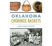 Karen Coody Cooper Oklahoma Cherokee Baskets (Tascabile)