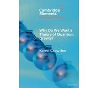 Karen Crowther Why Do We Want a Theory of Quantum Gravity? (Copertina rigida)