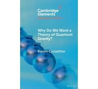 Karen Crowther Why Do We Want a Theory of Quantum Gravity? (Tascabile)