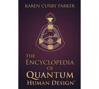 Karen Curry Parker The Encyclopedia of Quantum Human Design (Tascabile)
