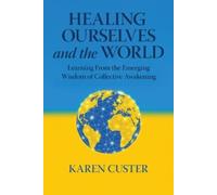 Karen Custer Healing Ourselves and the World (Tascabile)