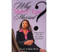 Karen D Reid Why "Didn't" I Get Married? (Tascabile)