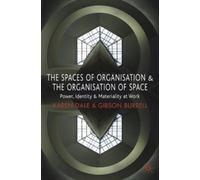 Karen Dale Gibson The Spaces of Organisation and the Organisation o (Tascabile)