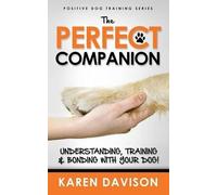 Karen Davison The Perfect Companion - Understanding, Training and Bo (Tascabile)