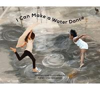 Karen Diaz Ensanian I Can Make a Water Dance (Tascabile)