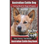 Karen Douglas K Australian Cattle Dog Training Book for Dogs and Pup (Tascabile)