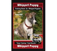 Karen Douglas K Whippet Puppy Training Book for Whippet Puppies By B (Tascabile)