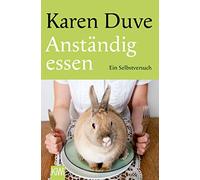Karen Duve Anständig essen: Ein Selbstversuch (Tascabile)