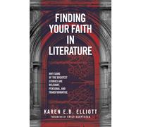 Karen E B Elliott Finding Your Faith in Literature (Tascabile)