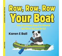 Karen E Ball ROW, ROW, ROW YOUR BOAT: Down The Stream, Down the Wate (Tascabile)