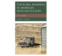 Karen E. Hayden The Rural Primitive in American Popular Cultu (Copertina rigida)