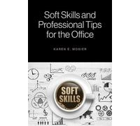 Karen E Mosier Soft Skills and Professional Tips for the Office (Tascabile)