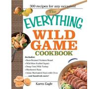 Karen Eagle The Everything Wild Game Cookbook (Tascabile) Everything® Series