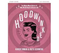 Karen Ehman Ruth Schwenk Hoodwinked Bible Study Guide (Tascabile)