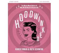 Karen Ehman Ruth Schwenk Hoodwinked Bible Study Guide (Tascabile)
