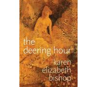 Karen Elizabeth Bishop The deering hour (Tascabile)