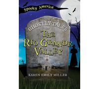 Karen Emily Miller The Ghostly Tales of the Rio Grande Valley (Tascabile)