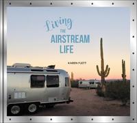 Karen Flett Living the Airstream Life (Copertina rigida)