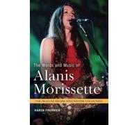 Karen Fournier The Words and Music of Alanis Morissette (Copertina rigida)