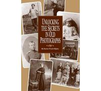 Karen Frisch Dennen Unlocking the Secrets in Old Photographs (Tascabile)