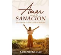 Karen Garduño Lira Amar Desde La Sanación (Tascabile)