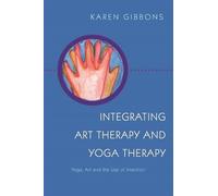Karen Gibbons Integrating Art Therapy and Yoga Therapy (Tascabile)
