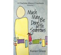Karen Glass Much May Be Done with Sparrows (Tascabile)