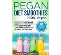 Karen Greenvang Pegan Diet Smoothies - 100% VEGAN: Delicious Plant- (Tascabile)