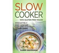 Karen Greenvang Slow Cooker -100% Gluten-Free Vegan (Copertina rigida)