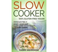 Karen Greenvang Slow Cooker -100% Gluten-Free Vegan (Tascabile)