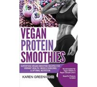 Karen Greenvang Vegan Protein Smoothies (Tascabile) Vegan Smoothie Recipes