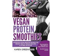 Karen Greenvang Vegan Protein Smoothies (Tascabile) Vegan Smoothie Recipes
