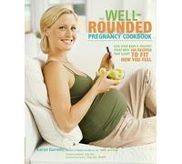 Karen Gurwitz Jen Hoy The Well-Rounded Pregnancy Cookbook (Tascabile)