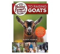 Karen Harris Hobby Farmer's Handbook to Raising Goats (Tascabile)