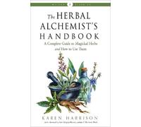 Karen Harrison The Herbal Alchemist's Handbook (Tascabile) Weiser Classics