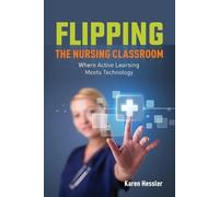 Karen Hessler POD- FLIPPING THE NURSING CLASSROOM (Tascabile)