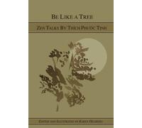 Karen Hilsberg Be Like A Tree: Zen Talks by Thich Phuoc Tinh (Tascabile)