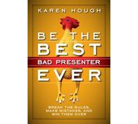 Karen Hough Be the Best Bad Presenter Ever: Break the Rules, Make Mi (Tascabile)