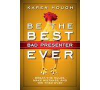 Karen Hough Be the Best Bad Presenter Ever: Break the Rules, Make Mi (Tascabile)