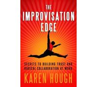 Karen Hough The Improvisation Edge: Secrets to Building Trust and Ra (Tascabile)