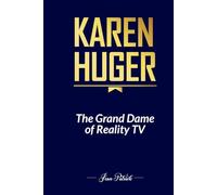 KAREN HUGER: THE GRAND DAME OF REALITY TV
