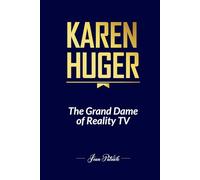 KAREN HUGER: THE GRAND DAME OF REALITY TV