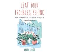 Karen Hugg Leaf Your Troubles Behind (Tascabile)