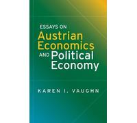Karen I Vaughn Essays on Austrian Economics and Political Eco (Copertina rigida)